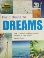 Field guide to dreams : how to identify and interpret the symbols in your dreams