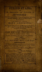 Fixed stars; or, An analyzation and refutation of astrology ... to which is added many anecdotes shewing the folly and also the mischievous tendency of fortune-seeking, fortune-telling, and alman