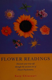 Flower readings : discover your true self through the ancient art of flower psychometry