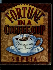 Fortune in a coffee cup : divination with coffee grounds