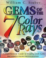 Gems of the 7 color rays : a comprehensive guide to healing with gems
