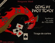 Gong hy phot tchoy : méthode unique et simplifiée pour prédire l'avenir : devenez le voyant de votre vie