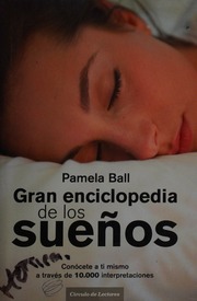 Gran enciclopedia de los sueños : diccionario de la A a la Z : conócete a ti mismo a través de 10.000 interpretaciones