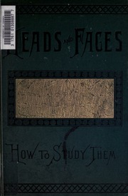 Heads and faces, and how to study them : a manual of phrenology and physiognomy for the people