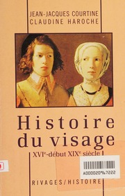 Histoire du visage : exprimer et taire ses émotions, XVIe-début XIXe siècle