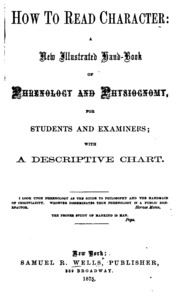 How to Read Character: A New Illustrated Hand-book of Phrenology and Physiognomy--with a ...
