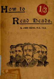 How to read heads, or, Practical physiognomy made easy : the science and art of reading character briefly outlined, illustrated, and explained