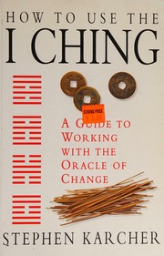 Cách sử dụng Kinh Dịch (How to use the I ching): Hướng dẫn làm việc với thần dụ của sự biến đổi
