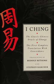 I ching : the classic Chinese oracle of change : the first complete translation with concordance = [Chou i]