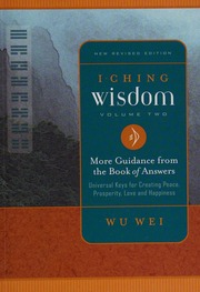 I ching wisdom : more guidance from the book of answers. Volume two