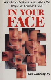 In your face : what facial features reveal about the people you know and love