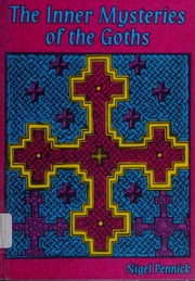 Inner mysteries of the Goths : rune-lore & secret wisdom of the northern tradition