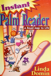Instant palm reader : a road map to life : (formerly titled Palmascope)