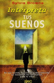 Interpreta tus sueños : en este mundo fascinante y desconocido se esconden las soluciones para tu vida