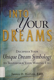 Into your dreams : decipher your unique dream symbology to transform your waking life