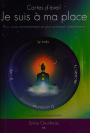 Je suis à ma place : cartes d'éveil : pour vivre consciemment et vous accomplir pleinement