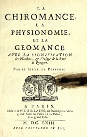 La chiromance, la physionomie, et la geomance : auec la signification des nombres, & l'vsage de la roue de Pytagore