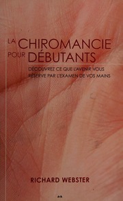 La chiromancie pour débutants : découvrez ce que l'avenir vous réserve par l'examen de vos mains