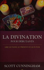 La divination pour débutants : lire le passé, le présent et le futur