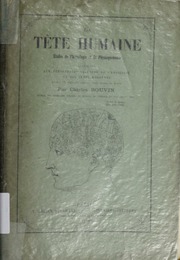 La tete humaine : etudes de phrenologie et de physiognomonie, appliquees aux personnages celebres de l'antiquite et des temps modernes