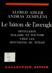 Le bâton de l'aveugle: divination, maladie et pouvoir chez les Moundang du Tchad
