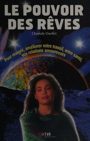 Le pouvoir des rêves : pour maigrir, améliorer votre travail, votre santé, vos relations amoureuses