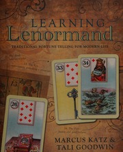 Learning lenormand : traditional fortune telling for modern life