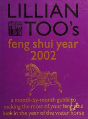 Lilian Too's Feng Shui Year 2002: A Month-by -Month Guide to Making the Most of Your Feng Shui Luck in the Year of the Water Horse
