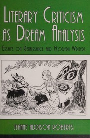 Literary criticism as dream analysis : essays on renaissance and modern writers