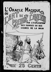L'oracle magique, ou l'art de prédire l'avenir par l'explication des songes ou des lignes de la main [microforme]