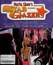 Maria Shaw's star gazer : your soul searching, dream seeking, make something happen guide to the future