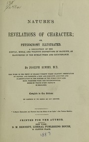 Nature's revelations of character, or, Physiognomy illustrated : a description of the mental, moral and volitive dispositions of mankind, as manifested in the human form and countenance
