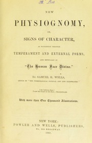 New physiognomy : or, Signs of character as manifested through temperament and external forms, and especially in "the human face divine"