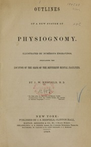 Outlines of a new system of physiognomy : illustrated by numerous engravings indicating the location of the signs of the different mental faculties