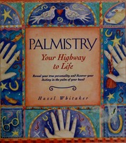 Palmistry : your highway to life : reveal your true personality and discover your destiny in the palm of your hand