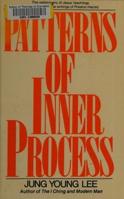 Patterns of inner process : the rediscovery of Jesus' teachings in the I ching and Preston Harold