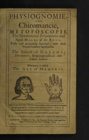 Physiognomie and chiromancie, metoposcopie, the symmetrical proportions and signal moles of the body, fully and accurately handled; with their natural-predictive-significations. The subject of dr