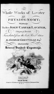 [Physiognomische Fragmente. English]. The whole works of Lavater on physiognomy; written by the Rev. John Caspar Lavater, ... Translated from the last Paris edition by George Grenville Esqr. illu