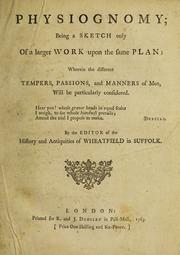 Physiognomy; being a sketch only of a larger work upon the same plan; wherein the different tempers, passions, and manners of men, will be particularly considered