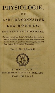 Physiologie, ou, L'art de connaitre les hommes, sur leur physionomie. : Ouvrage extrait de Lavater et de plusieurs autres excellens auteurs, avec des observations sur les traits de quelques perso