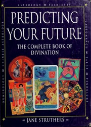 Predicting your future : the complete book of divination