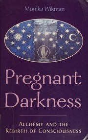Pregnant darkness : alchemy and the rebirth of consciousness