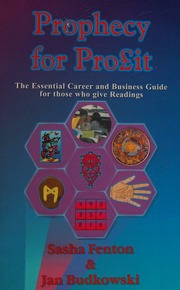 Prophecy for profit : the essential career and business guide for those who give readings
