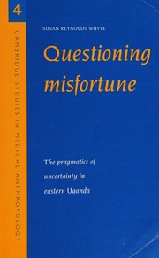 Questioning misfortune : the pragmatics of uncertainty in Eastern Uganda