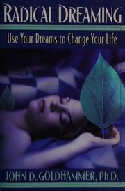 Radical dreaming : use your dreams to change your life
