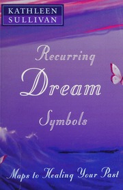 Recurring dream symbols : maps to healing your past