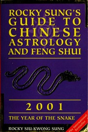 Hướng dẫn về Tử vi và Phong thủy Trung Hoa của Rocky Sung: Năm con Rắn, 2001