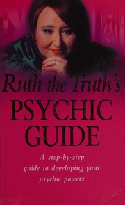 Ruth the Truth's psychic guide : a step-by-step guide to developing your psychic powers