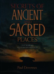 Secrets of ancient and sacred places : the world's mysterious heritage