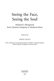 Seeing The Face, Seeing The Soul : Polemon's Physiognomy From Classical Antiquity To Medieval Islam ( 2007)